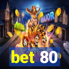 bet 80